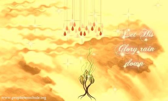 Open the Floodgates of Heaven Let it Rain, Glory