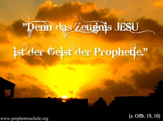 Das Zeugnis JESU ist der Geist der Prophetie