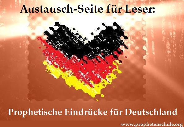Austausch-Seite für Leser Prophetische Eindrücke, Prophetien, Botschaften für Deutschland