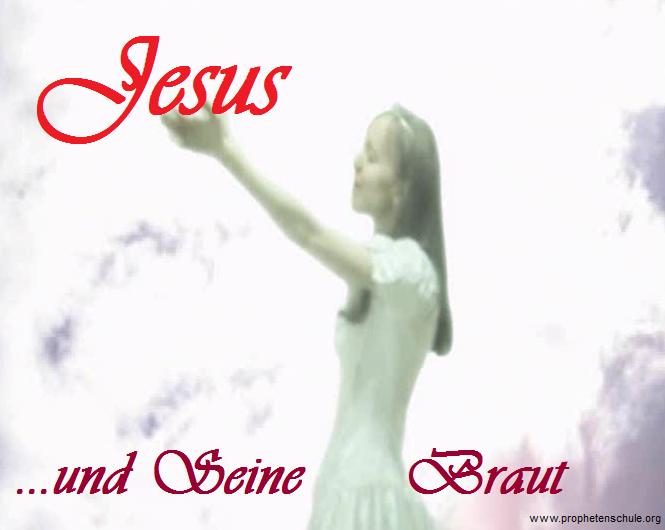 JESUS und Seine Braut
