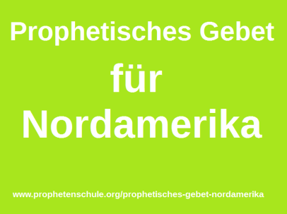 Prophetisches Gebet Nordamerika
