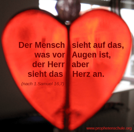 Gott sieht das Herz an 1 Samuel 16 7