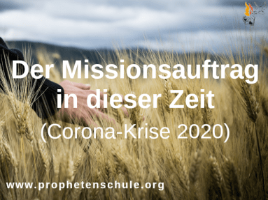 Der Missionsauftrag in dieser Zeit (Corona-Krise 2020)