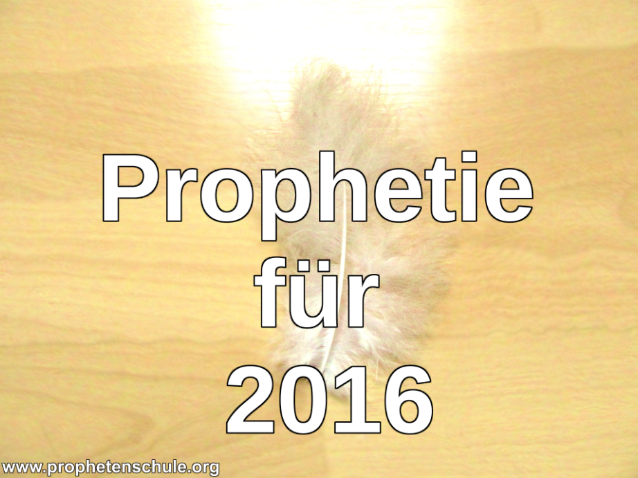 Prophetie fuer 2016